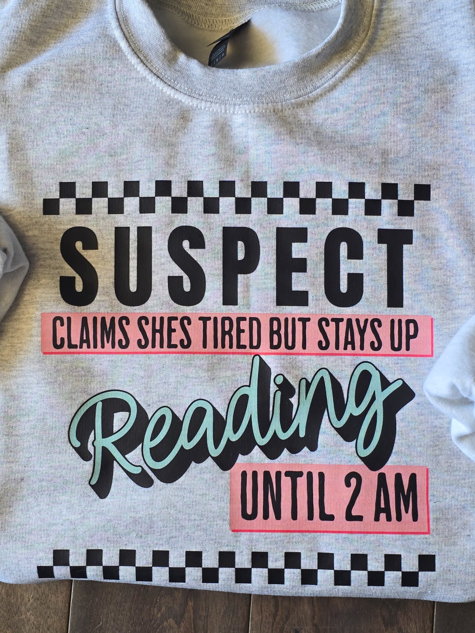 Suspect Claims She's Tired Sweatshirt | Made to Order