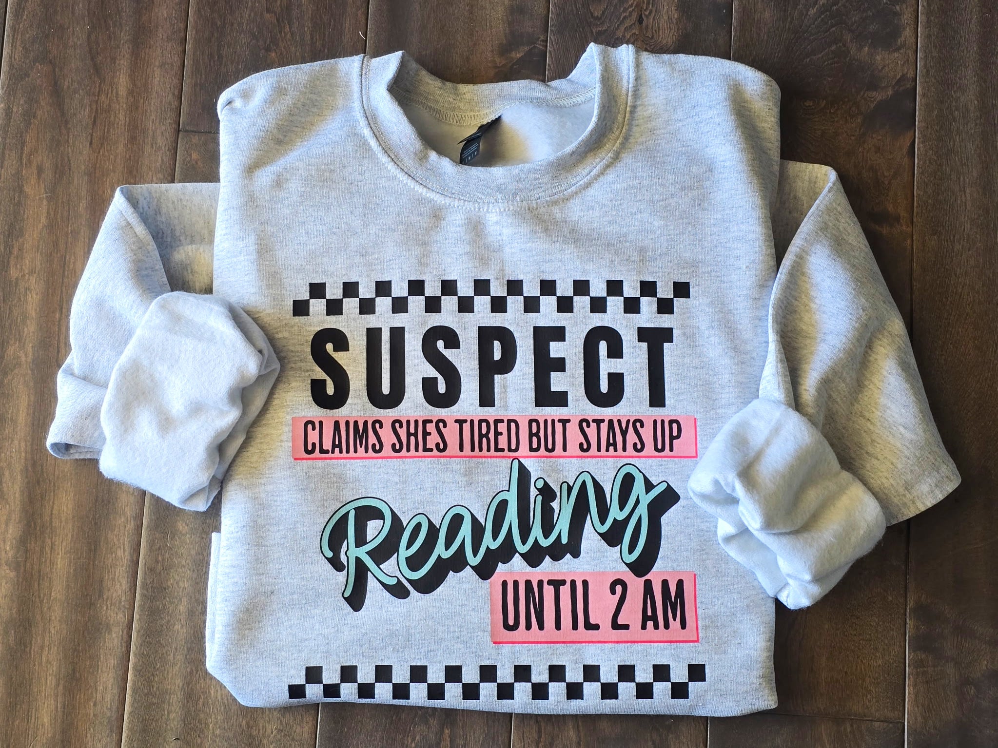 Suspect Claims She's Tired Sweatshirt | Made to Order