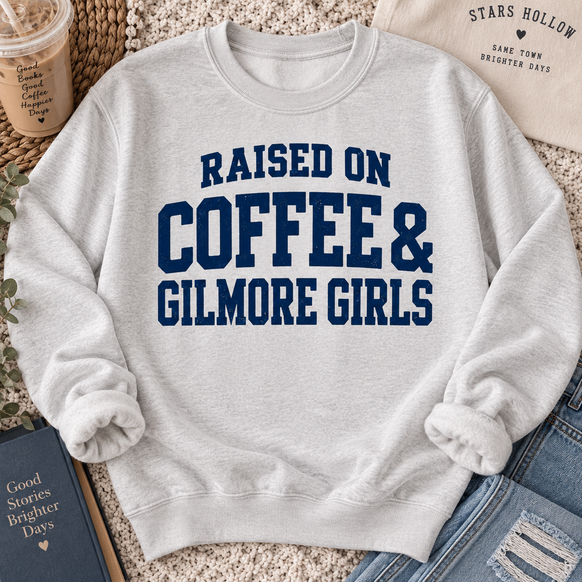 Raised on Coffee & Gilmore Girls Sweatshirt