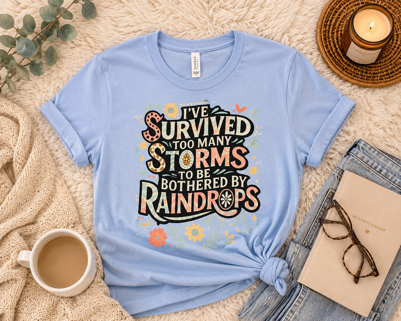 I've Survived Too Many Storms Tee or Sweatshirt
