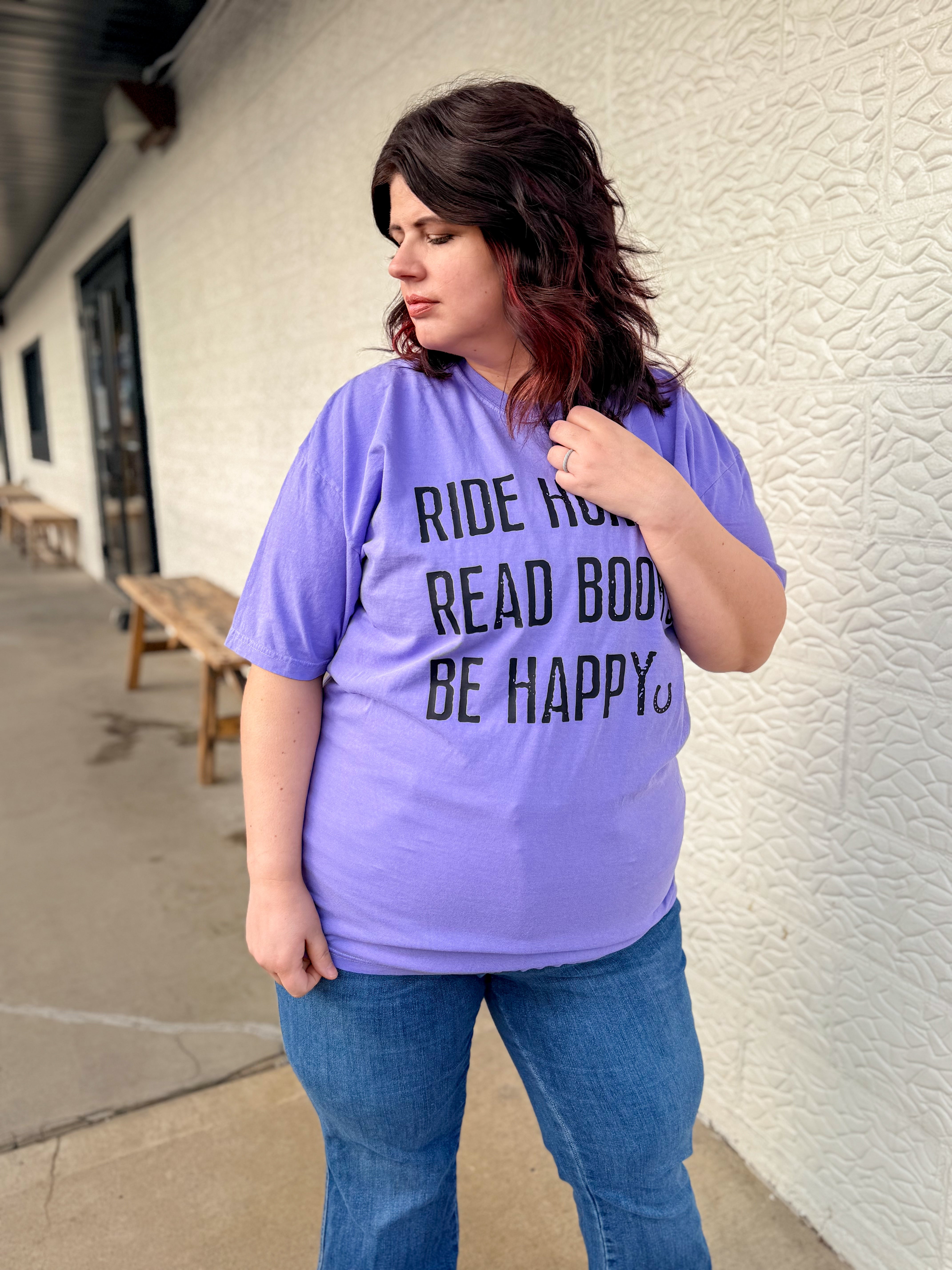 Ride Horses Read Books Be Happy Tee or Sweatshirt