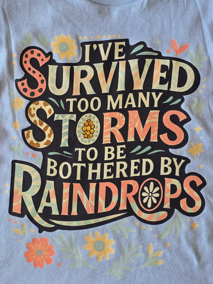 I've Survived Too Many Storms Tee or Sweatshirt