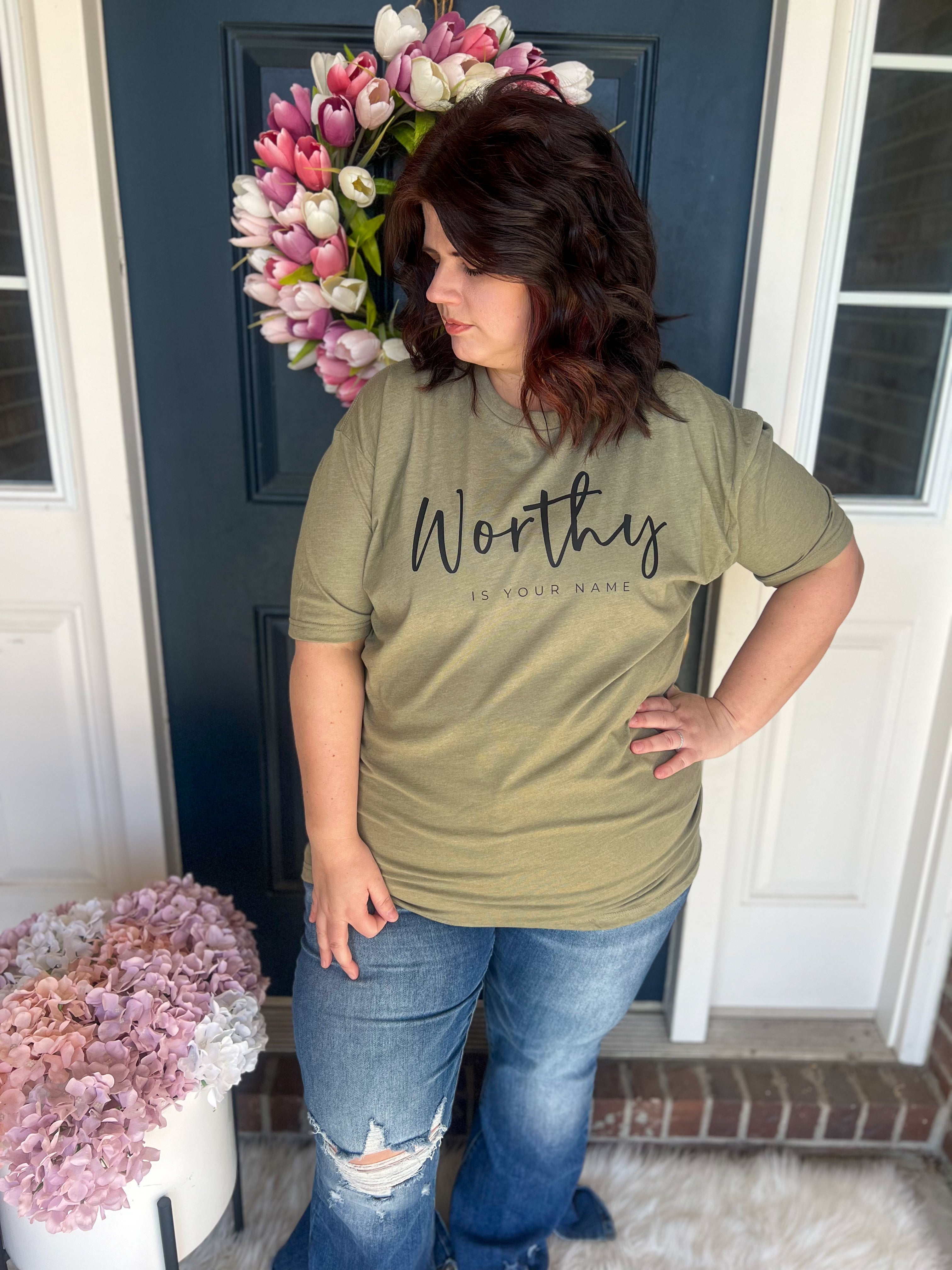 Worthy Tee or Sweatshirt