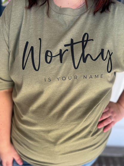 Worthy Tee or Sweatshirt