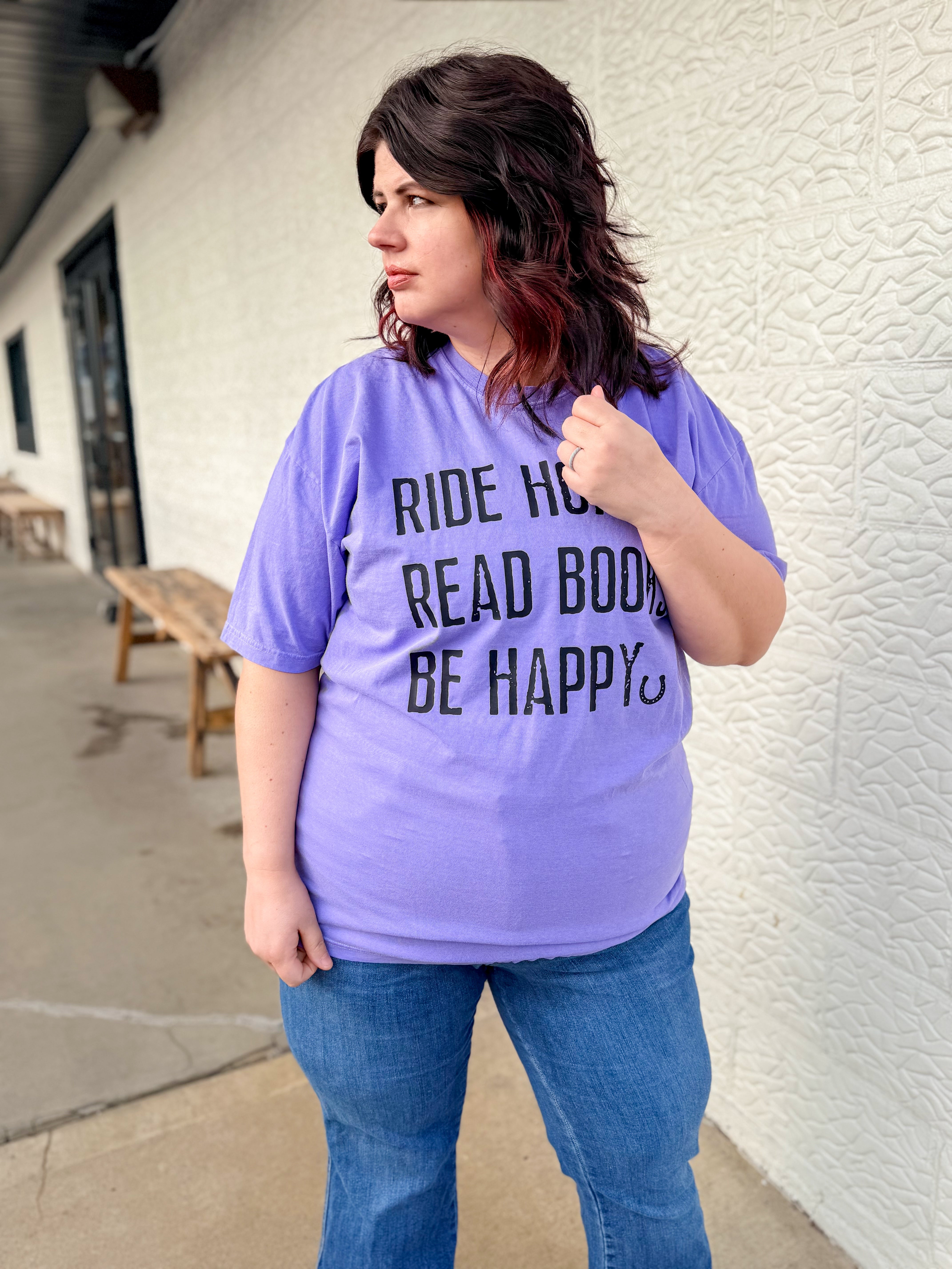 Ride Horses Read Books Be Happy Tee or Sweatshirt