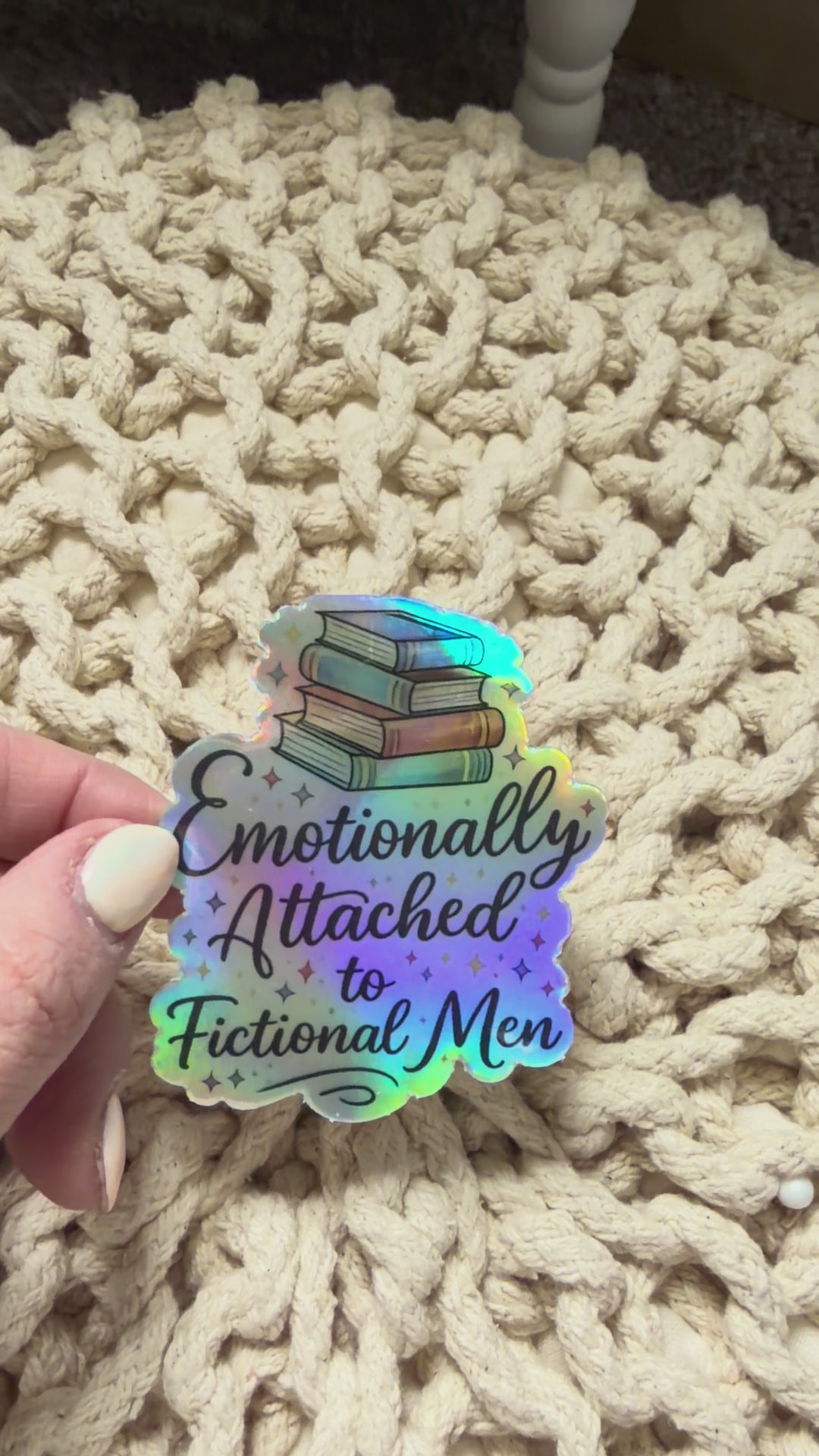 Emotionally Attached to Fictional Men Holographic Sticker